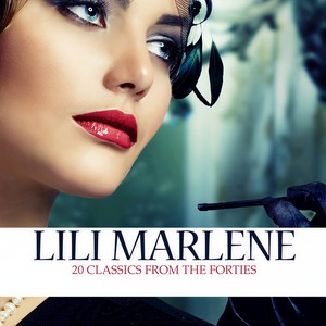 Lili Marlene: 20 Classics From The Forties