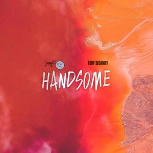 Handsome (feat. Cody DeCamry) (Explicit)