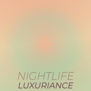Nightlife Luxuriance