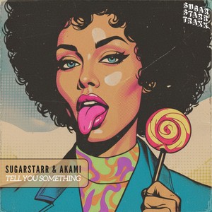 Tell You Something (Sugarstarr's Edit)