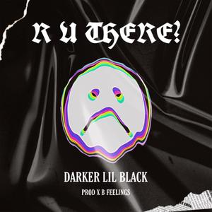R U THERE?(feat. B Feelings)