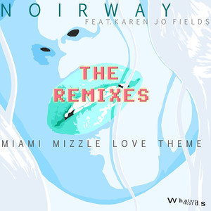 Miami Mizzle Love Theme (The Remixes)