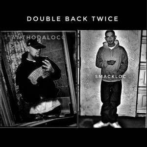 Double back twice (feat. Smackloc) [Explicit]