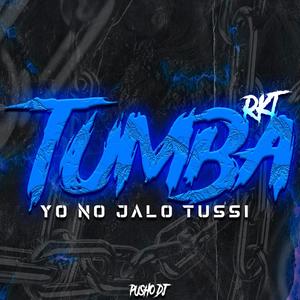 Tumba Rkt (Yo No Jalo Tussi)
