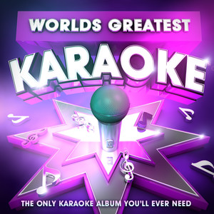 Worlds Greatest Karaoke - The only Sing-along album you'll ever need ( Deluxe Version )