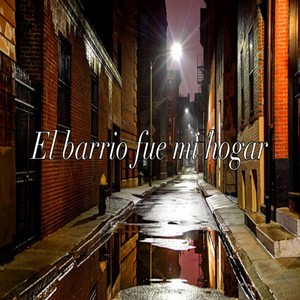 El barrio fue mi hogar