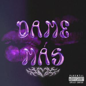 DAME MÁS (Explicit)