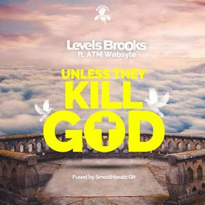 Unless they kill God (feat. Atm Websyte)