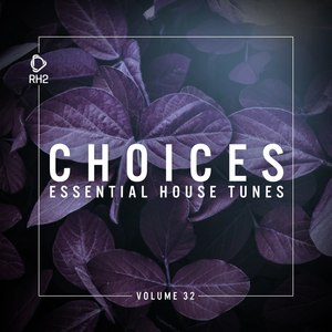 Choices - Essential House Tunes, Vol. 32