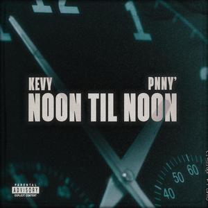 Noon Til' Noon (feat. Pnny’) [Explicit]