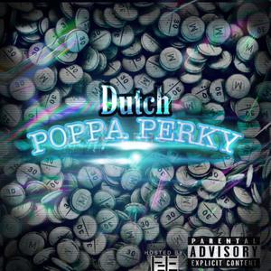 Dutch - Poppa Perky (Explicit)