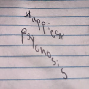 happiest psychosis