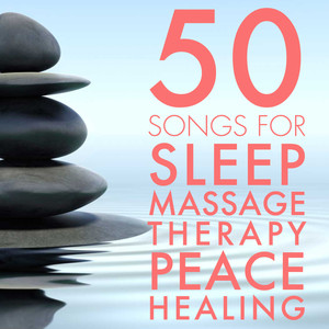 50 Songs for Sleep Massage Therapy Peace Healing