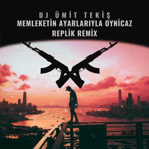 Memleketin Ayarlarıyla Oynicaz (Replik Remix)