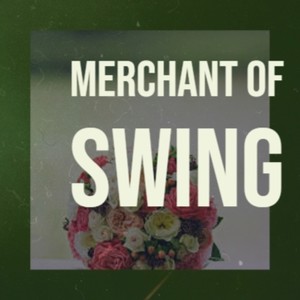 Merchant of Swing