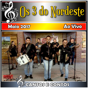 Cantos & Contos Com Os 3 do Nordeste Ao Vivo - 2017