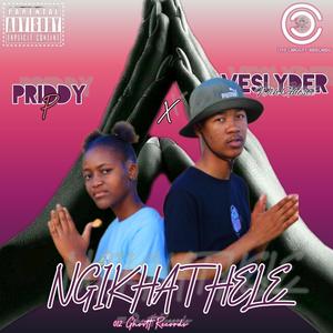 NGIKHATHELE (feat. Priddy P) [Explicit]