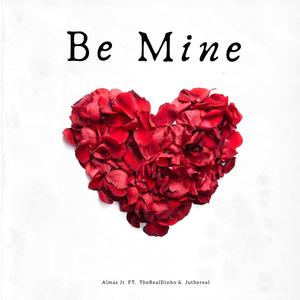 Be mine (feat. TheRealDinho & JuTheReal) [Explicit]