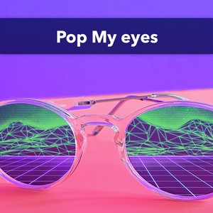 Pop My Eyes