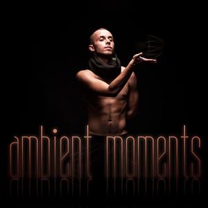 Ambient Moments