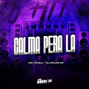 Calma Pera La (Explicit)