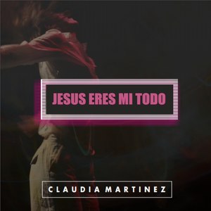 Jesus Eres Mi Todo