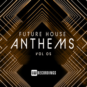 Future House Anthems, Vol. 05