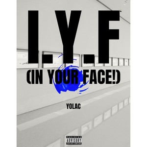 I.Y.F (In Your Face!) (Explicit)