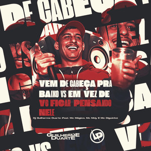 Vem De Cabeça Pra Baixo Vs Em Vez De Vc Ficar Pensando Nele (Explicit)