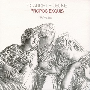 Le Jeune: Propos Exquis