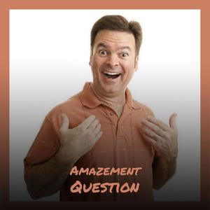 Amazement Question