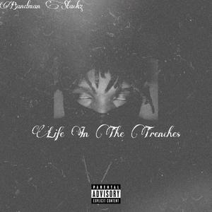 Life In The Trenches (Explicit)