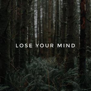 lose your mind