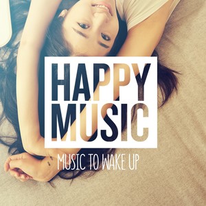 Happy Music - Music to Wake Up