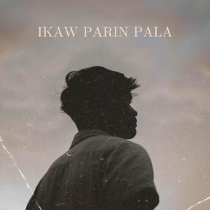 Ikaw Parin Pala (feat. Boj Gallenero)