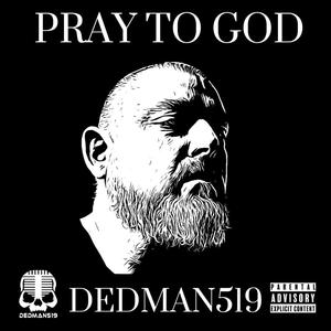 Pray to God (Explicit)
