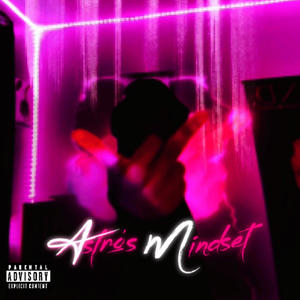 Astro's Mindset (Explicit)