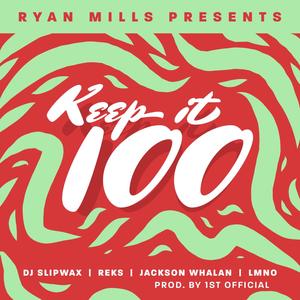 Keep It 100 / Keep It A Hundred (feat. Dj Slipwax, REKS, Jackson Whalan, LMNO & 1st Official)