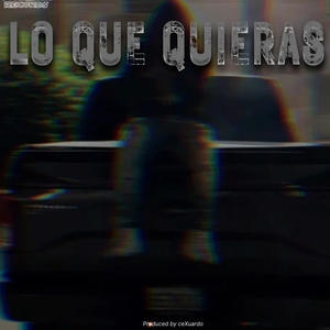 Lo que quieras (feat. ceXuardo)