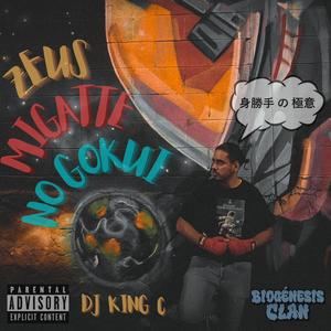 ゼウス 身勝手 の 極意 - Zeus Migatte No Gokui (feat. ZK & DJ King C) (Explicit)