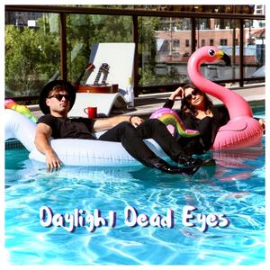 Daylight Dead Eyes