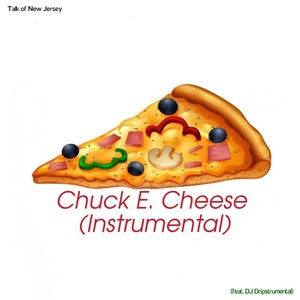 Chuck E. Cheese[feat. DJ Dripstrumental] (Inst.)