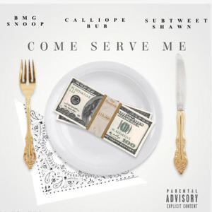 Come Serve Me (feat. Calliope Bub & Tweet) (Explicit)