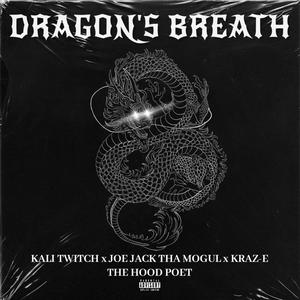 Dragon's Breath (feat. Joe Jack The Mogul & Kraz-E The Hood Poet) [Explicit]