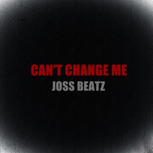 Can't Change Me (Explicit)