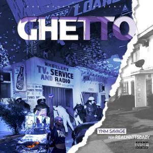 Ghetto (feat. RealWattsBaby) [Explicit]