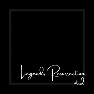 Legends Resurrection Pt.2 (Explicit)