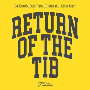 Return of the Tib (feat. 04 Brado, Dub Finn, El Messi J & Little Mart) [Explicit]