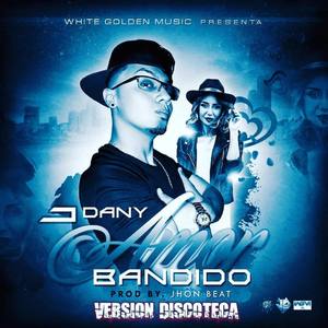 Amor Bandido Versión Discoteca