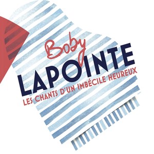 Boby LAPOINTE (Les chants d'un imbécile heureux)